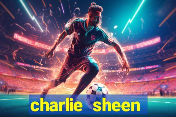 charlie sheen fortuna 2023